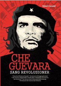 Che guevera sang revolusioner