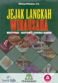 Jejak langkah wirausaha : motivasi-history-teknik usaha