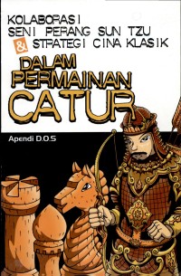 Kolaborasi seni perang sun tzu & strategi china klasik dalam permainan catur