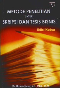 Metode penelitian untuk skripsi dan tesis bisnis : edisi ke dua