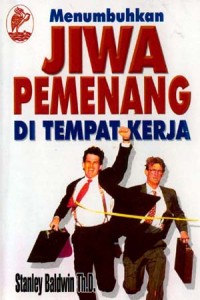 Menumbuhkan jiwa pemenang di tempat kerja