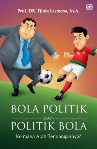 Bola politik dan politik bola : kemana arah tendangannya ?