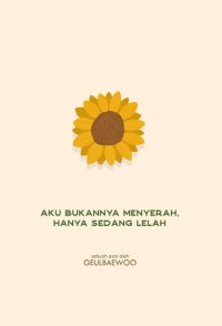 Aku bukannya menyerah, hanya sedang lelah