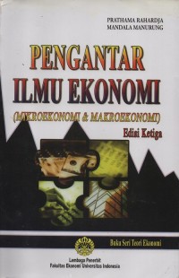 Pengantar ilmu ekonomi (mikroekonomi & makroekonomi) edisi 3