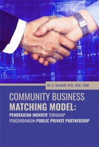 Community business  matching model : pendekatan inovatif terhadap pengembangan public private partnership