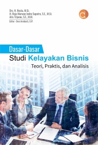 Dasar-dasar studi kelayakan bisnis : teori, praktis, dan analisis