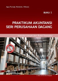 Praktikum akuntansi seri perusahaan dagang : intstruksi umum dan bukti transaksi buku 1