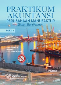 Praktikum akuntansi untuk perusahaan manufaktur : sistem biaya pesanan buku 2