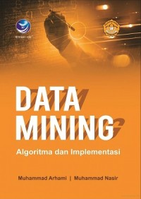 Data mining : algoritma dan implementasi