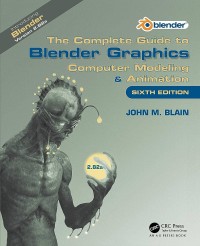 The complete guide to blender graphics : computer modeling & animation sixth edition