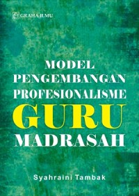 Model pengembangan profesionalisme guru madrasah