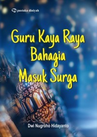 Guru kaya raya bahagia masuk surga