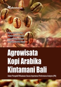 Agrowisata kopi arabika kintamani bali : dalam perspektif wisatawan secara importance perpormance analysis (IPA)