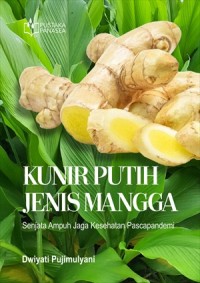 Kunir putih jenis mangga : senjata ampuh jaga kesehatan pascapandemi