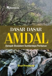 Dasar-dasar amdal : dampak ekosistem sumberdaya perikanan