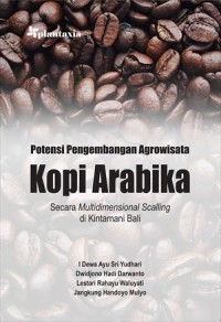 Potensi pengembangan agrowisata kopi arabika : secara multidimensional scalling di kintamani bali