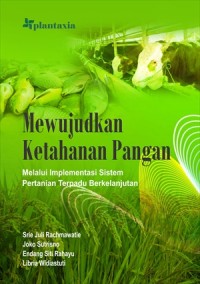 Mewujudkan ketahanan pangan melalui implementasi sistem pertanian terpadu berkelanjutan