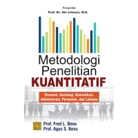 Metodologi penelitian kuantitatif: ekonomi, sosiologi, komunikasi, admimistrasi, pertanian, dan lainnya