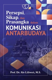 Persepsi, sikap dan prasangka dalam komunikasi antar budaya