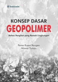 Konsep dasar geopolimer : bahan pengikat yang ramah lingkungan