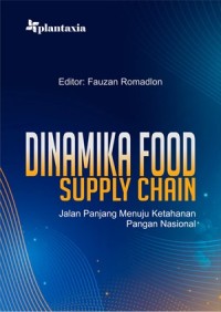 Dinamika food supply chain : jalan panjang menuju ketahanan pangan nasional