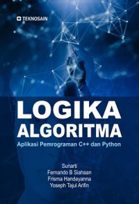 Logika algoritma : aplikasi pemrograman C++ dan python