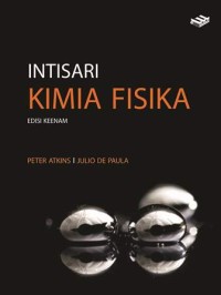 Intisari kimia fisika edisi keenam = elements of physical chemistry