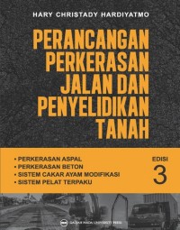 Perancangan perkerasan jalan dan penyelidikan tanah : perkerasan aspal, perkerasan beton, sistem cakar ayam modifikasi, sistem pelat terpaku : edisi 3