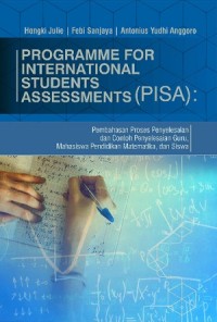 Programme for international students assessments (PISA) : pembahasan proses penyelesaian dan contoh penyelesaian guru, mahasiswa pendidikan matematika, dan siswa