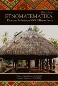 Buku ajar etnomatematika kawasan perbatasan NKRI-timor leste