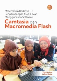 Matematika berbasis IT : pengembangan media ajar menggunakan software camtasia dan macromedia flash