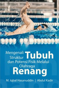 Mengenali struktur tubuh dan potensi fisik melalui olahraga renang