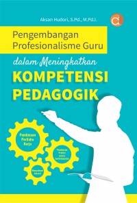 Pengembangan profesionalisme guru dalam meningkatkan kompetensi pedagogik