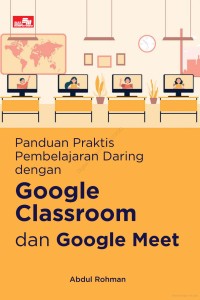 Panduan praktis pembelajaran daring dengan google clasroom dan google meet
