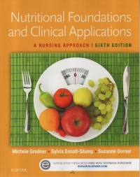 Nutritional foundations and clinical applications : anursing approach sixth edition