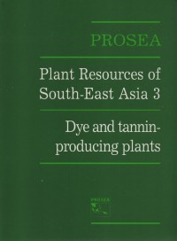 Plant resources of south-east asia 3 : Dye and tannin-producing plants