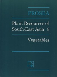 Plant resources of south-east asia 8 : vegetables