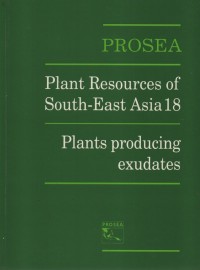 Plant resources of south-east asia 18 : plants producing exudates