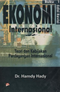 Ekonomi internasional buku 1 : teori dan kebijakan perdagangan internasional