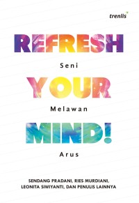 Refresh youre mind! : seni melawan arus