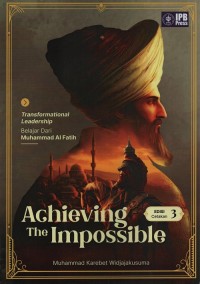 Transformational leadership : belajar dari muhammad al-fatih, achieving the impossible