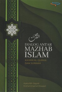 Dialog antar mazhab : kajian al-quran dan sunnah