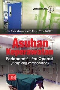 Asuhan keperawatan: peroperatif-pre operasi (menjelang pembedahan)