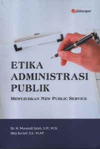 Etika administrasi publik : mewujudkan new public service