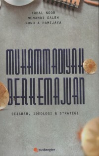 Muhammadiyah berkemajuan : sejarah, ideologi & strategi