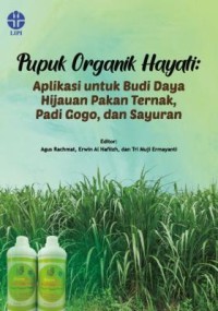 Pupuk organik hayati : aplikasi untuk budi daya hijauan pakan ternak, padi gogo, dan sayuran