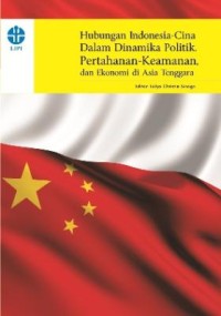 Hubungan Indonesia-Cina dalam dinamika politik pertahanan-keamanan, dan ekonomi di Asia Tenggara