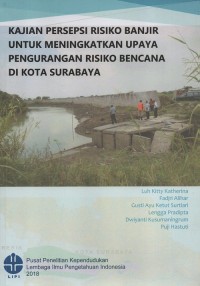 Kajian persepsi risiko banjir untuk meningkatkan upaya pengurangan bencana di kota Surabaya