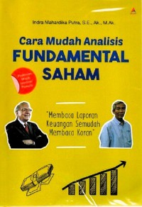 Cara mudah analisis fundamental saham : membaca laporan keuangan semudah membaca koran