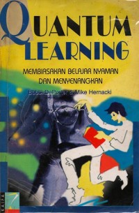 Quantum learning : membiasakan belajar nyaman dan menyenangkan